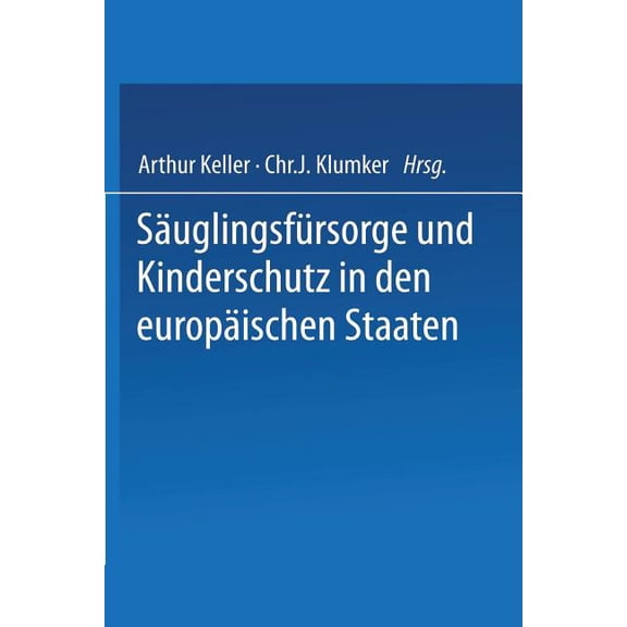 SÃ¤uglingsfÃ¼rsorge Und Kinderschutz in Den EuropÃ¤ischen Staaten: Ein Handbuch FÃ¼r Ãrzte, Richter, VormÃ¼nder, Verwaltungsb, (Paperback)