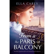 Secrets of Paris: From a Paris Balcony: Beautiful, unputdownable and emotional historical fiction (Paperback)
