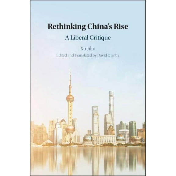 Cambridge China Library Rethinking China's Rise: A Liberal Critique, (Hardcover)