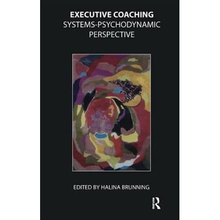 Pre-Owned Executive Coaching: Systems-Psychodynamic Perspective (Hardcover)