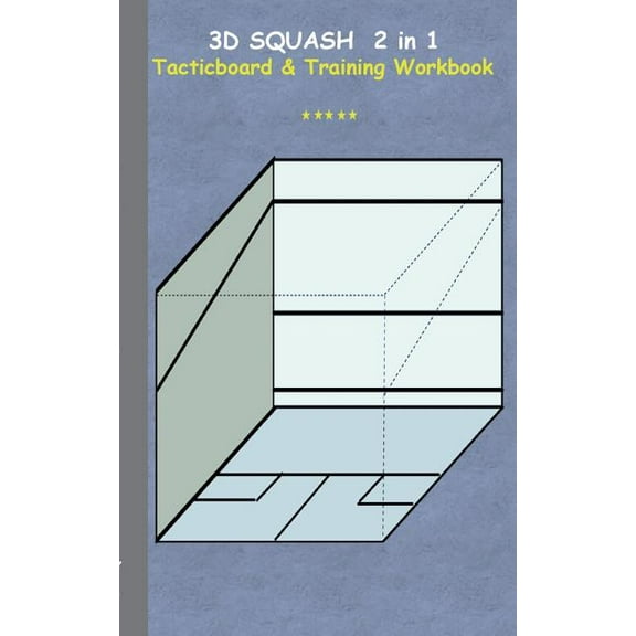 3D Squash 2 in 1 Tacticboard and Training Workbook: Tactics/strategies/drills for trainer/coaches, notebook, training, e, (Paperback)