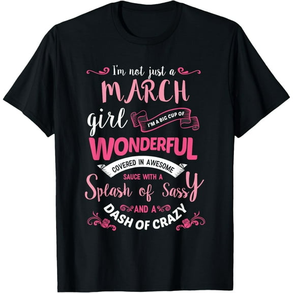 I'm Not Just A March Girl T-Shirt Womens Birthday Gift Shirt