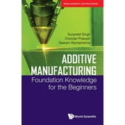 Additive Manufacturing: Foundation Knowledge For The Beginners* - Ramakrishna Seeram Et Al