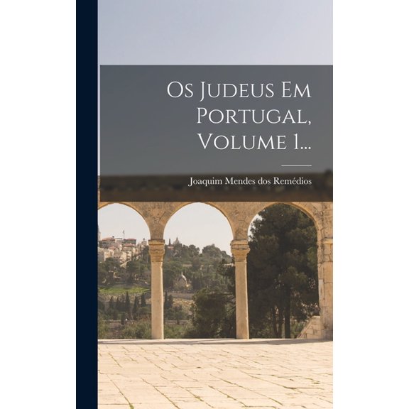 Os Judeus Em Portugal, Volume 1... (Hardcover)