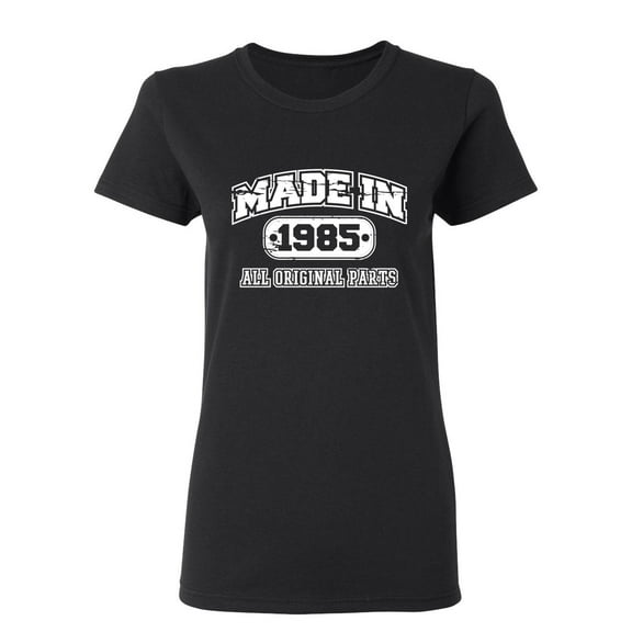 Made in 1985 All Original Parts Sarcastic Novelty Gift Idea Adult Humor Funny Women's Casual Tees