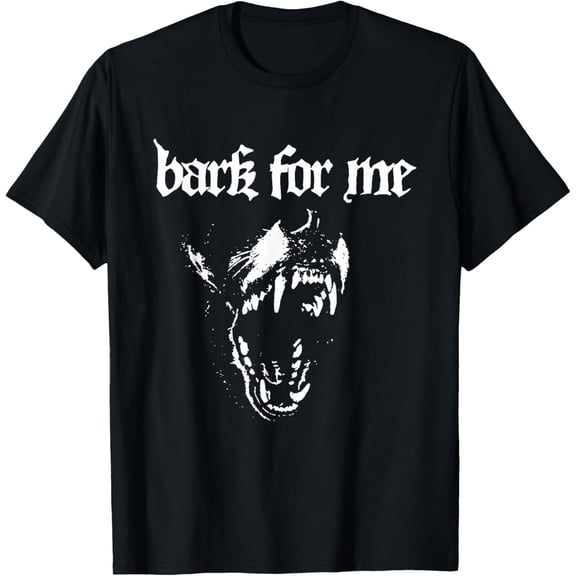 Bark for Me Fierce Dog Blackletter Aesthetic T-Shirt- American fashion hot selling casual retro high quality 100% cotton T-shirt 1 piece
