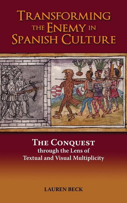 transforming-the-enemy-in-spanish-culture-the-conquest-through-the