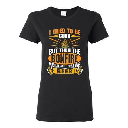 Ladies I Tried To Be Good But Then The Bonfire Was Lit And Beer Funny DT T-Shirt