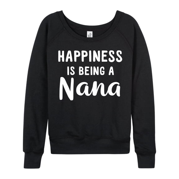 Instant Message - Happiness Is Being A Nana Gift for Grandma - Ladies French Terry Long Sleeve Shirt