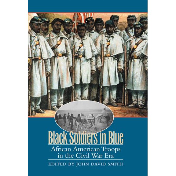 Black Soldiers in Blue: African American Troops in the Civil War Era, (Paperback)