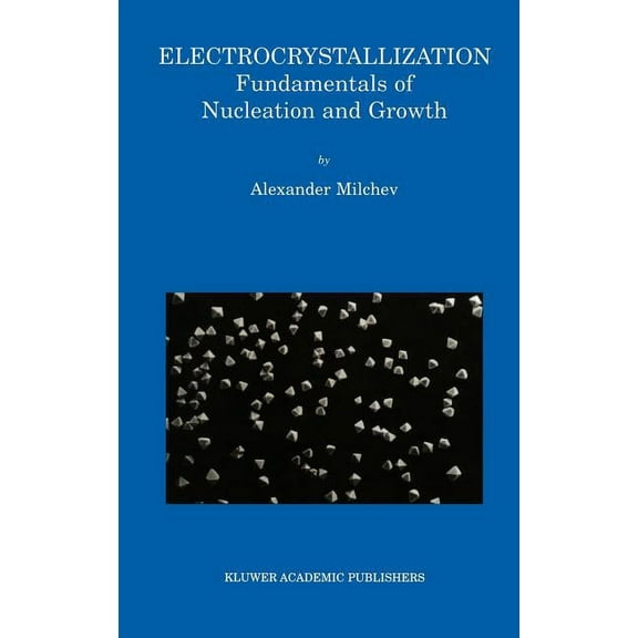 Electrocrystallization: Fundamentals of Nucleation and Growth, (Hardcover)
