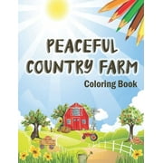 Peaceful Country Farm Coloring book: Large Print Coloring Book for Teens and Young Adults - Zen Relaxation and Serene Coloring of Beautiful Country Scenes Charm (Paperback)