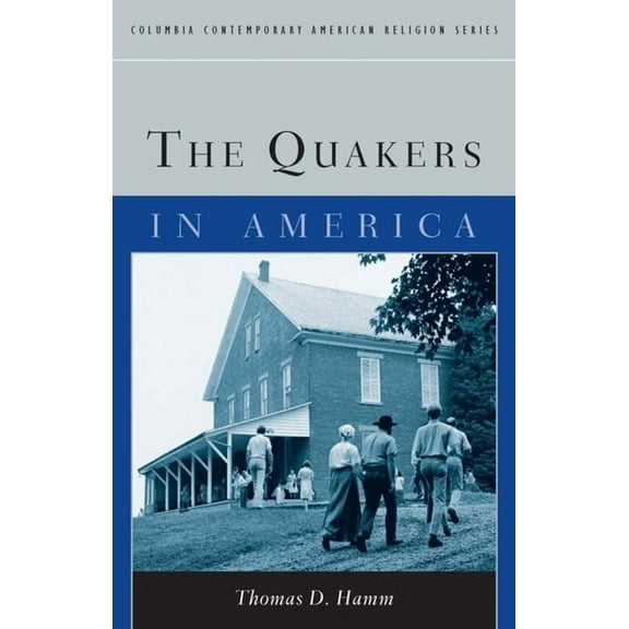 Columbia Contemporary American Religion  The Quakers in America, (Hardcover)