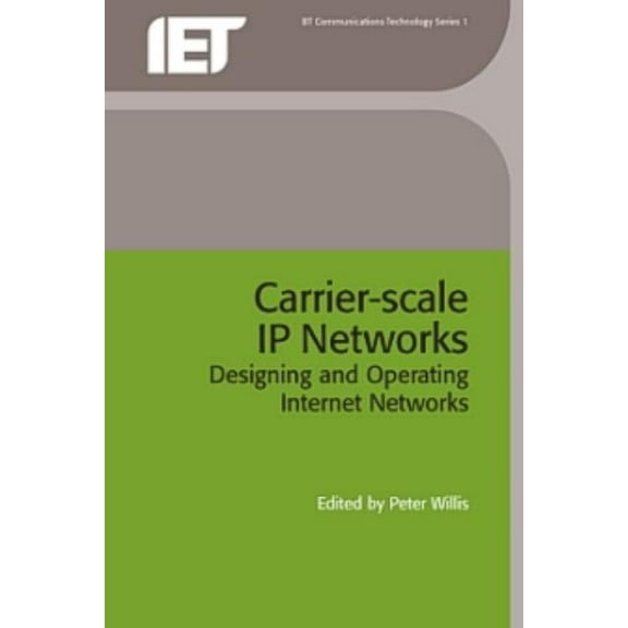 Telecommunications Carrier-Scale IP Networks: Designing and Operating Internet Networks, (Hardcover)