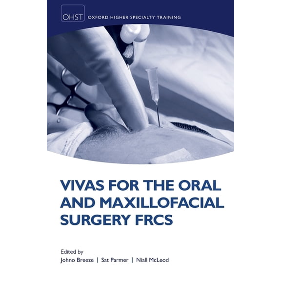 Oxford Higher Specialty Training Vivas for the Oral and Maxillofacial Surgery Frcs, (Paperback)