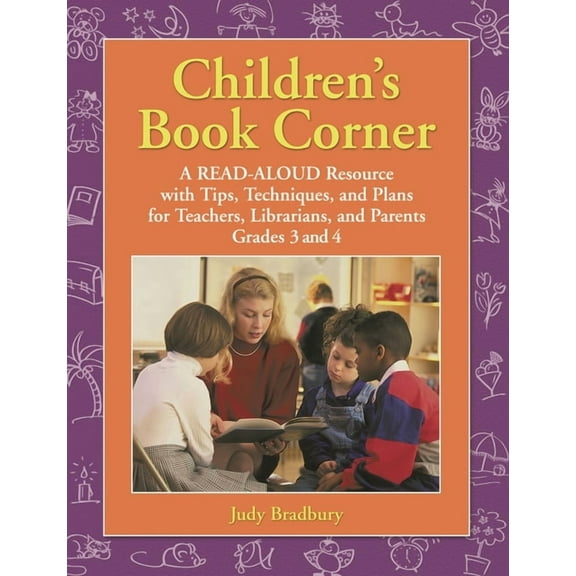 Children's Book Corner: A Read-Aloud Resource with Tips, Techniques, and Plans for Teachers, Librarians, and Parents Gra, (Paperback)
