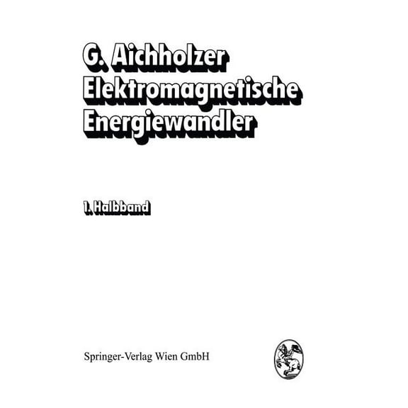 Elektromagnetische Energiewandler: Elektrische Maschinen, Transformatoren, Antriebe, (Paperback)