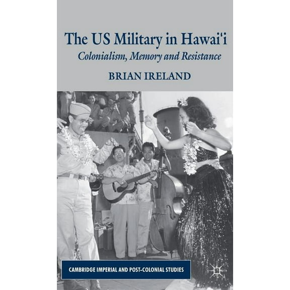 Cambridge Imperial and Post-Colonial Studies: The Us Military in Hawai'i