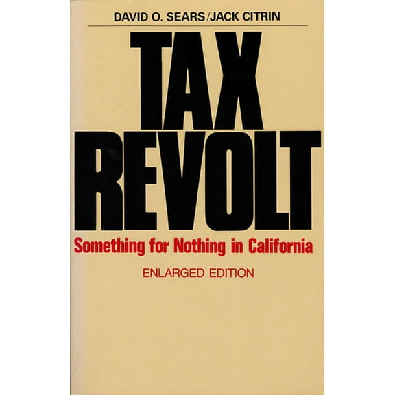 Tax Revolt: Something for Nothing in California, Enlarged Edition (Paperback)
