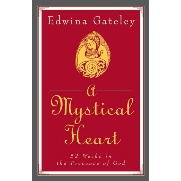 A Mystical Heart 52 Weeks in the Presence of God, (Paperback)