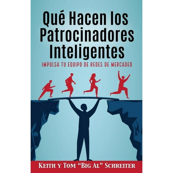 Qué Hacen los Patrocinadores Inteligentes: Impulsa Tu Equipo de Redes de Mercadeo, (Paperback)