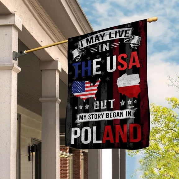 Flags I May Live in The USA But My Story Began in Poland Flag Proud Polish American House Flag, Double-Sided Decorative Outdoor Flag, Polyester Yard Flag 29.5 x 39.5 in