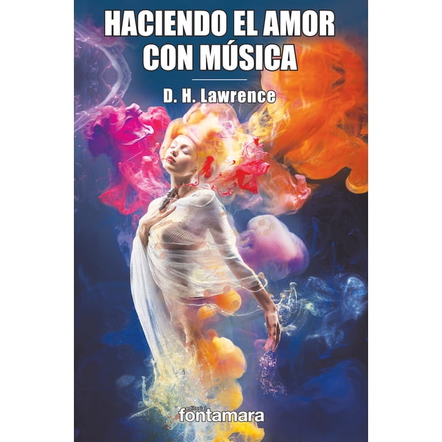 HACIENDO EL AMOR CON MUSICA FONTAMARA D. H. LAWRENCE (DAVID HERBERT RICHARDS LAWRENCE)