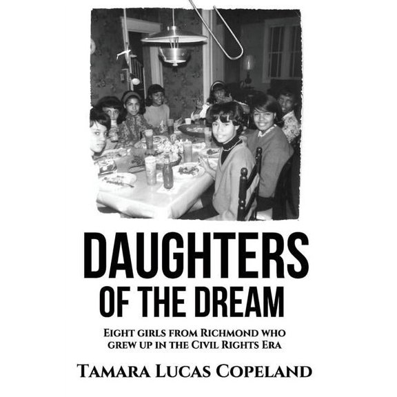 Daughters of the Dream: Eight Girls from Richmond Who Grew Up in the Civil Rights Era (Hardcover)