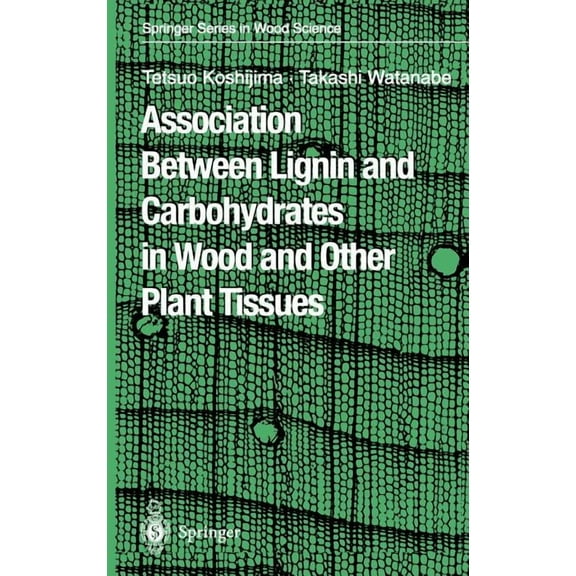 Springer Wood Science Association Between Lignin and Carbohydrates in Wood and Other Plant Tissues, (Hardcover)