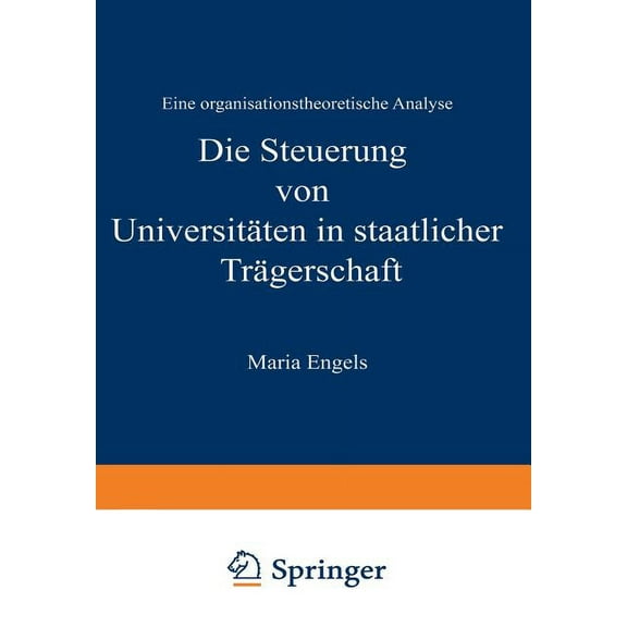 Duv Wirtschaftswissenschaft Die Steuerung Von Universitäten in Staatlicher Trägerschaft: Eine Organisationstheoretische Analyse, (Paperback)