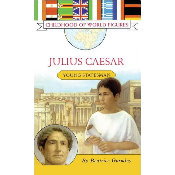 Childhood of World Figures Julius Caesar: Young Statesman, (Paperback)