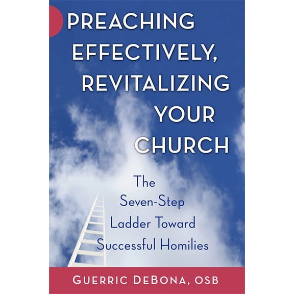 Preaching Effectively, Revitalizing Your Church: The Seven-Step Ladder Toward Successful Homilies (Paperback)