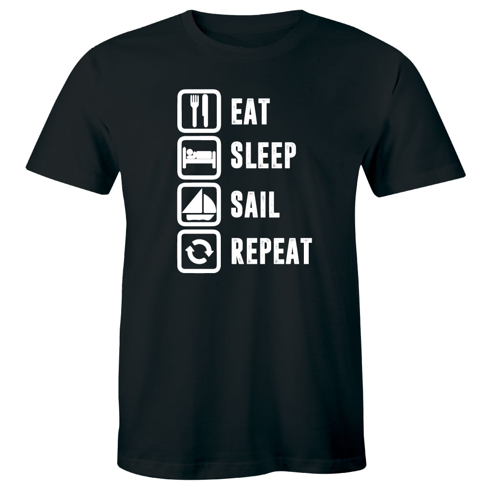 Sailing T-Shirt Funny Novelty Mens tee TShirt Eat Sleep Sail 