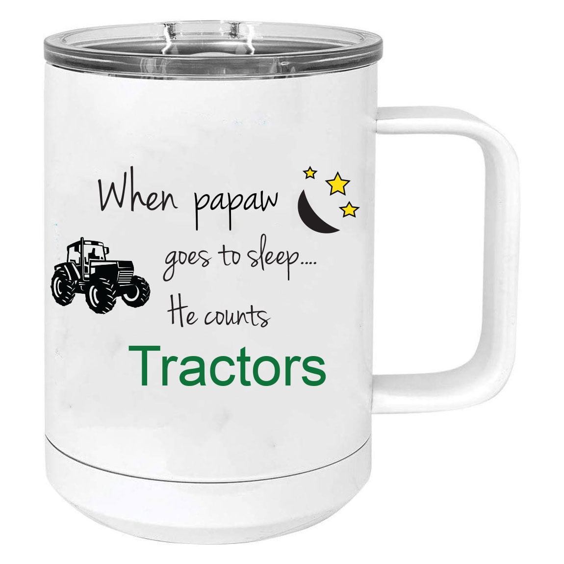 When Papaw goes to sleep he counts tractors Stainless Steel Vacuum Insulated 15 Oz Travel Coffee Mug with Slider Lid, White