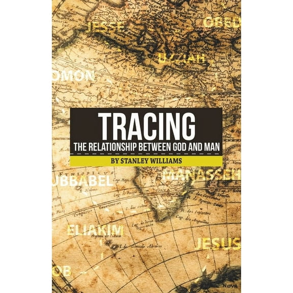 Tracing the Relationship Between God and Man (Paperback) by Stanley Williams