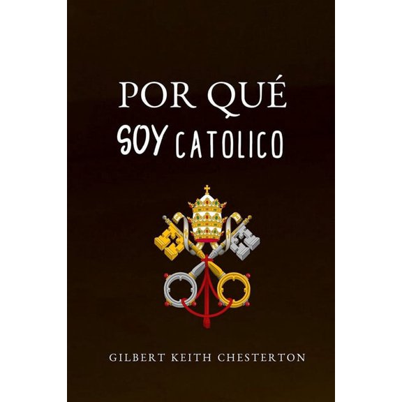 Por QuÃ© Soy CatÃ³lico, (Paperback)