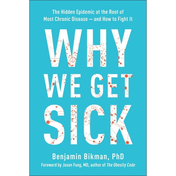 Pre-Owned Why We Get Sick: The Hidden Epidemic at the Root of Most Chronic Disease--And How to Fight It (Hardcover) 194883698X 9781948836982