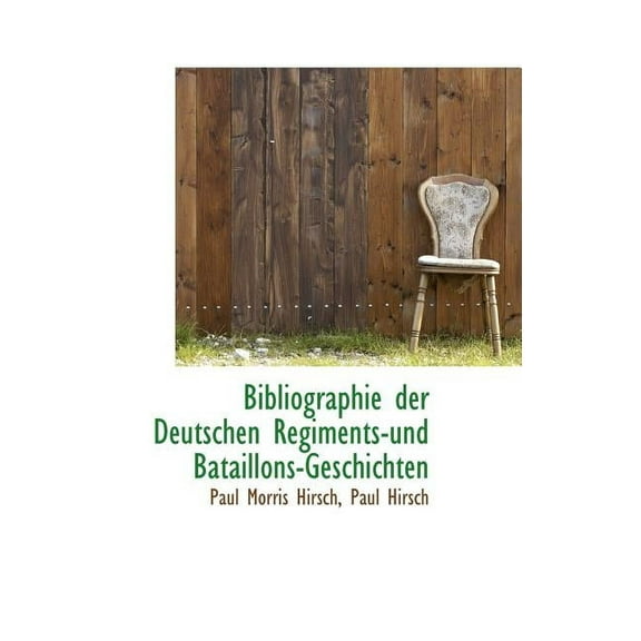 Bibliographie Der Deutschen Regiments-Und Bataillons-Geschichten (Hardcover)