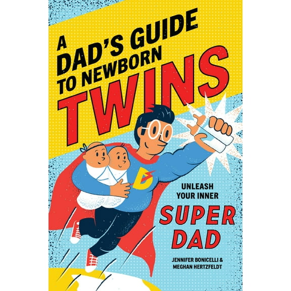 A Dad's Guide to Newborn Twins: Unleash Your Inner Super Dad, (Paperback)