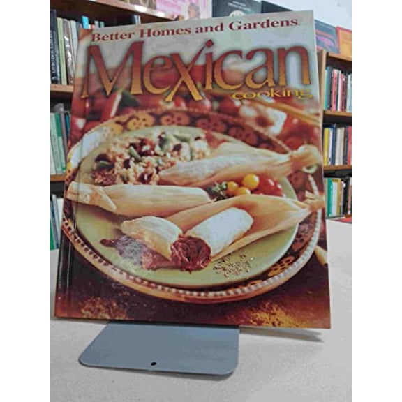 Pre-Owned Better Homes & Gardens Mexican Cooking (Hardcover) by Better Homes and Gardens, Carolyn B Mitchell