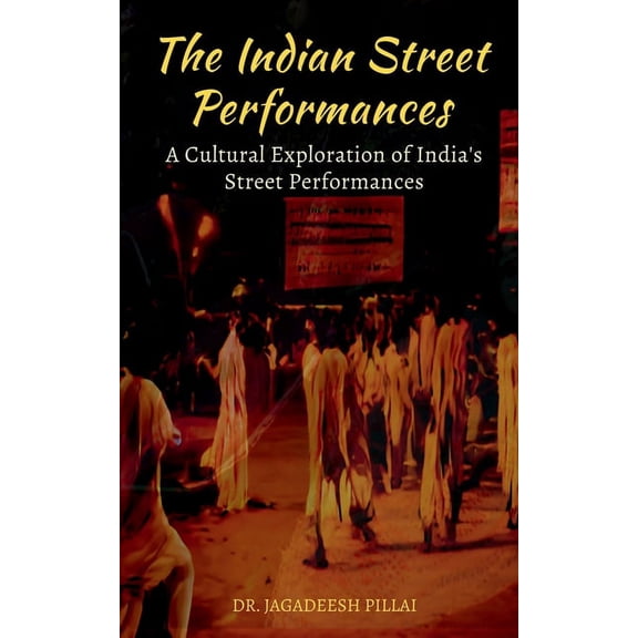 The Indian Street Performances, (Paperback)