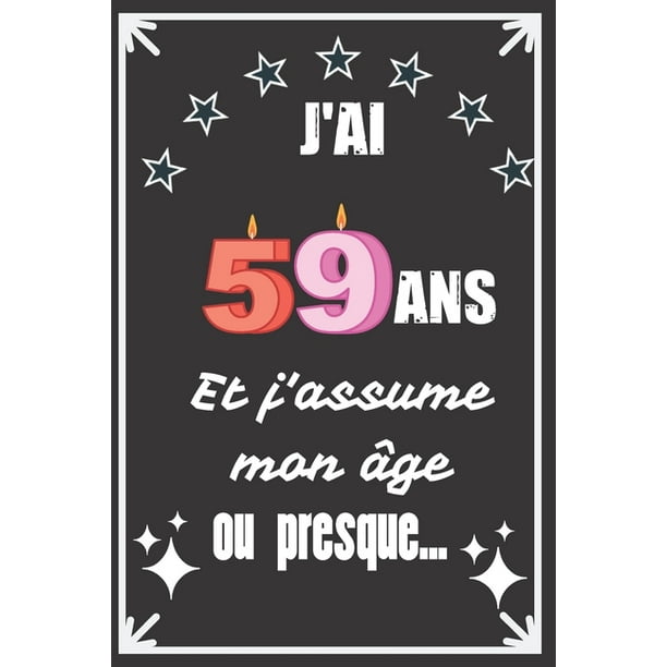 J Ai 59 Ans Et J Assume Mon Age Ou Presque Excellente Idee De Cadeau D J Ai 59 Ans Et J Assume Mon Age Ou Presque Excellente Idee De Cadeau D