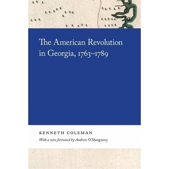 Georgia Open History Library The American Revolution in Georgia, 1763-1789, (Hardcover)