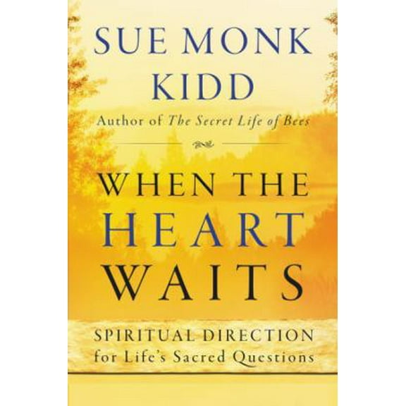 Pre-Owned When the Heart Waits: Spiritual Direction for Life's Sacred Questions (Paperback) 0061144894 9780061144899