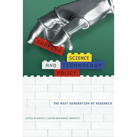 Science and Technology in Society Shaping Science and Technology Policy: The Next Generation of Research, (Hardcover)