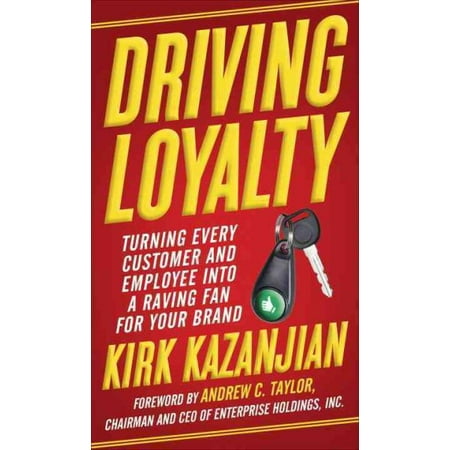 Driving Loyalty Turning Every Customer And Employee Into