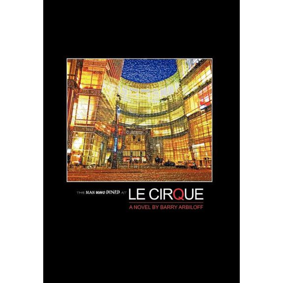 The Man Who Dined at Le Cirque (Hardcover)