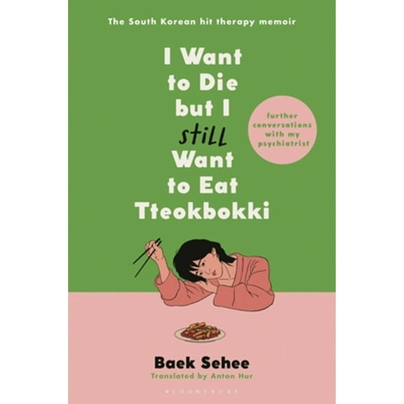 Pre-Owned I Want to Die But I Still Want to Eat Tteokbokki: Further Conversations with My Psychiatrist. the (Hardcover) by Baek Sehee, Anton Hur