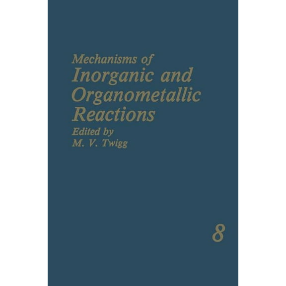 Mechanisms of Inorganic and Organometallic Reactions: Volume 8, (Paperback)