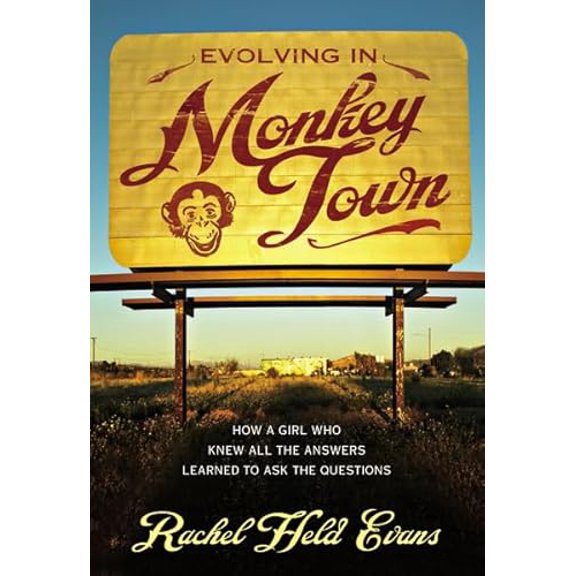 Pre-Owned Evolving in Monkey Town: How a Girl Who Knew All the Answers Learned to Ask the Questions (Paperback) 0310293995 9780310293996